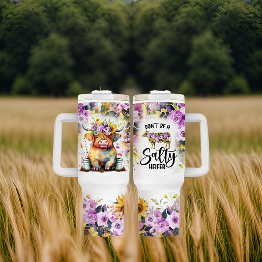 Don't Be A Salty Heifer 40oz Tumbler